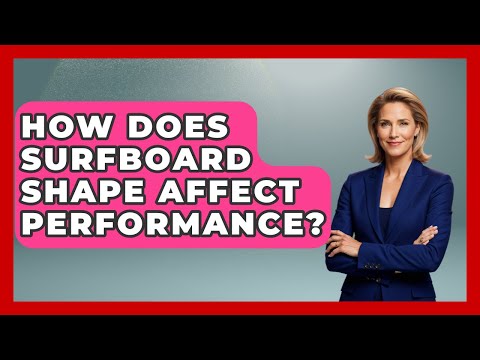 How Does Surfboard Shape Affect Performance? - Action Sports Arena