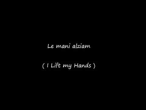 Le mani alziam - I Lift my Hands