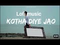 Kotha Diye Jao - Tanveer Evan (Official lofi Music Video)