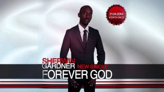 Sherwin Gardner - Forever God (New Worship Single) 2014