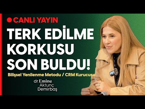Terk Edilme Korkusu ve Değersizlik Hissinden Özgürleşin! | Dr. Emine Aktunç Demirbaş