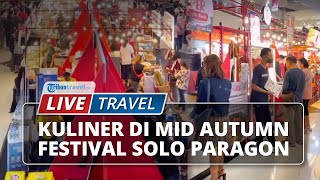 Festival Kuliner Mid Autumn Digelar di Solo Paragon, Sedia Makanan dari Berbagai Daerah