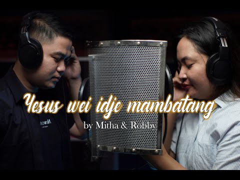 Yesus Wei Idje Mambatang (terjemahan KJ.396)  | Mitha Agustina & Robby