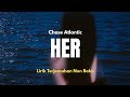 HER CHASE ATLANTIC Lirik Lagu Terjemahan Non Baku