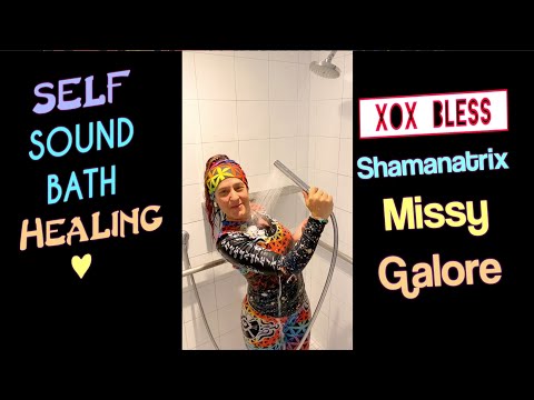 Self Sound Bath Healing  debut new modality by Shamanatrix Missy Galore