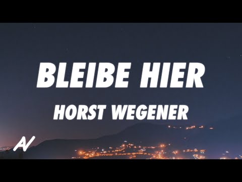 Horst Wegener - Bleibe hier (Lyrics)