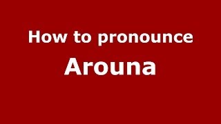 How to pronounce Arouna