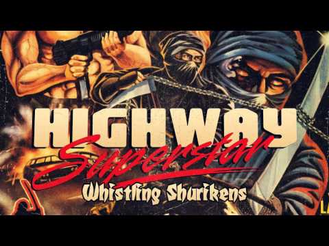 Highway Superstar - Whistling Shurikens (OFFICIAL AUDIO)