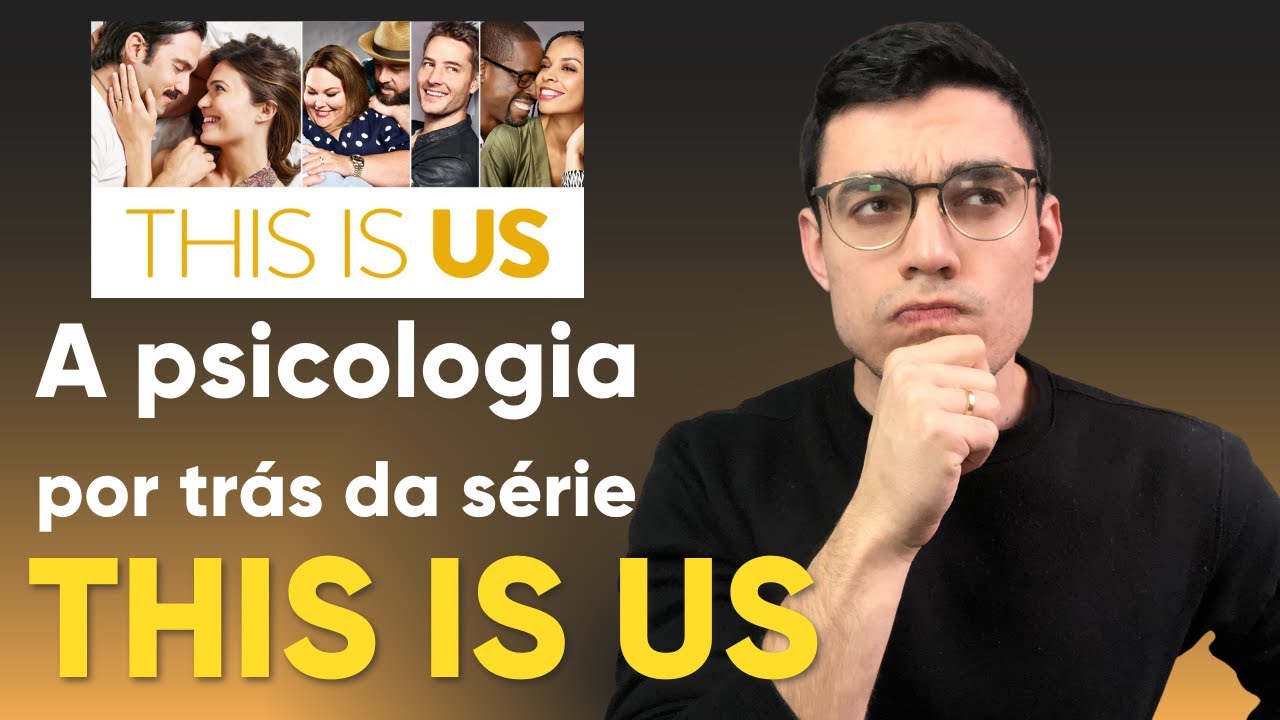 PSICÓLOGO EXPLICA: Porque THIS IS US te faz AMADURECER psicologicamente