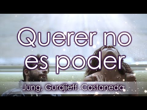 Querer no es Poder - Jung, Gurdjieff, Castaneda