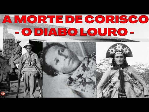 A MORTE DO CANGACEIRO CORISCO O “DIABO LOURO”