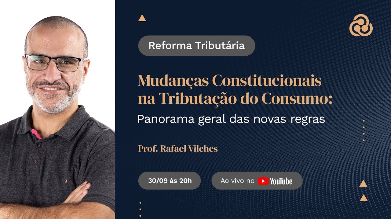 Mudanças Constitucionais na Tributação do Consumo: Panorama Geral das Novas Regras (30.09.2024)