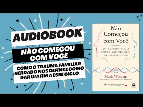 AudioBook: Não começou com você - Mark Wolynn. (COMPLETO)