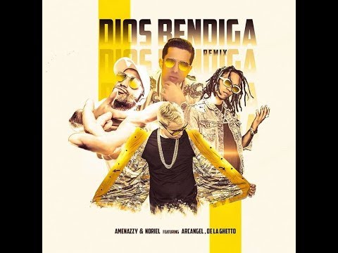 Dios Bendiga - Full Remix Amenazzy ft. Noriel x De La Ghetto x Arcangel