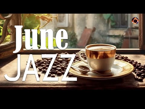June Jazz - Jazz & Bossa Nova is full of positive energy to relax, study and work