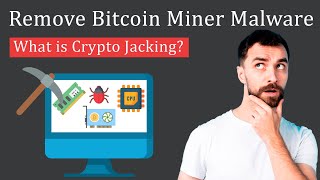How to Remove Bitcoin Miner Malware | Prevent Crypto Jacking
