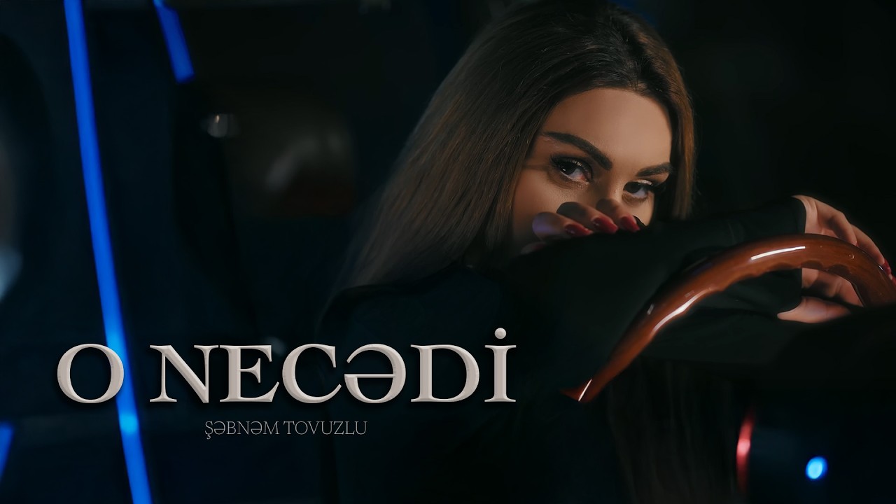 Şebnem Tovuzlu — O Necedi