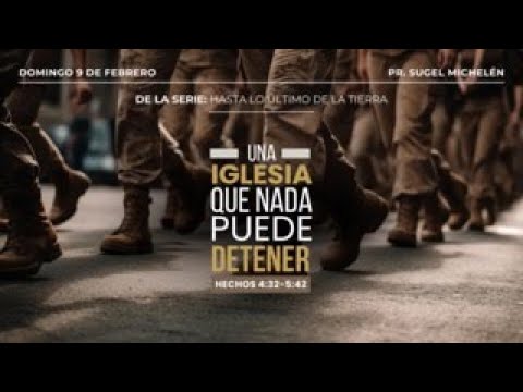 Una iglesia que nada puede detener | Hechos 4:32-5:42 | Pr. Sugel Michelén