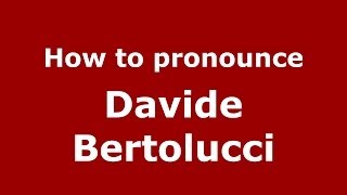 How to pronounce Davide Bertolucci