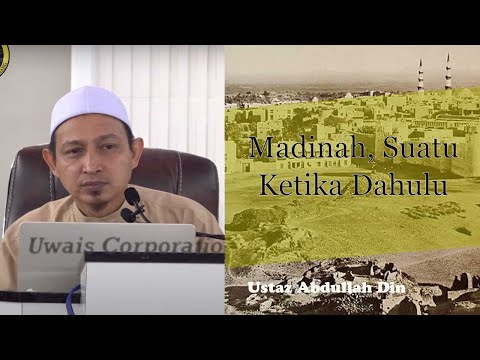 [Siri 1], Madinah, Negeri Yang Barakah | Ustaz Abdullah Din