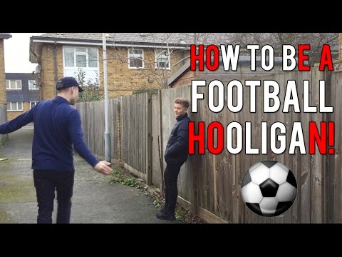 HOW TO BE A FOOTBALL HOOLIGAN [UK]
