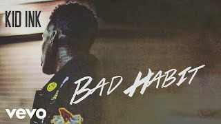 Kid Ink - Bad Habit (Audio)