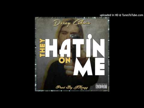 Hatin On Me - Deezy Cobain (New 2014) (Prod By Jkeeyz)