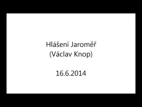 Staniční hlášení Jaroměř (Václav Knop) - 16. 6. 2014