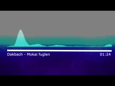 DakBach - Mokai fuglen
