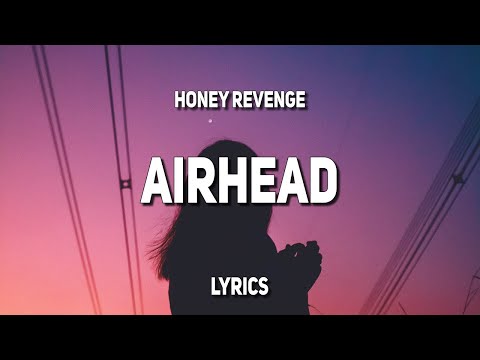 Honey Revenge - Airhead (Lyrics)