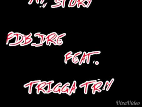 FDB DRE - MY STORY FEAT. TRIGGA TRAY