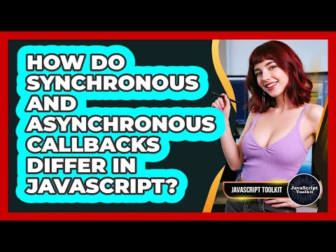 How Do Synchronous And Asynchronous Callbacks Differ In Javascript Javascript Toolkit