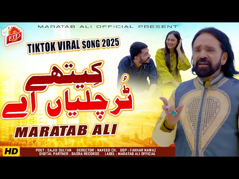 Kithe Tur Chalyan Ayn | Maratab Ali | Official Punjabi Song | Maratab Ali Official 2025