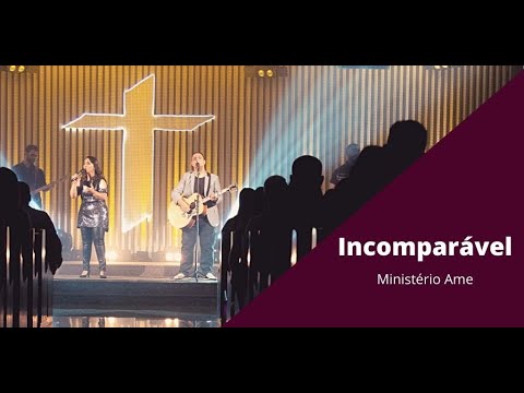 Incomparável - Ministério Ame