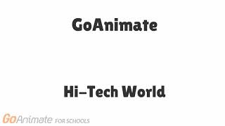 GoAnimate Music - Hi-Tech World GoAnimate Music - Hi-Tech World