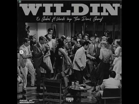 Ex Global - Wildin' (feat. Wordz, IMP Tha Don, Ghoust)