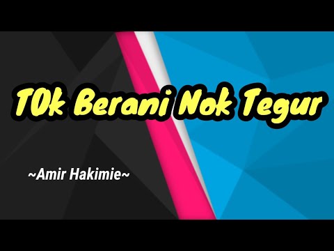 Tok berani nok tegur - versi|Amir hakimie|