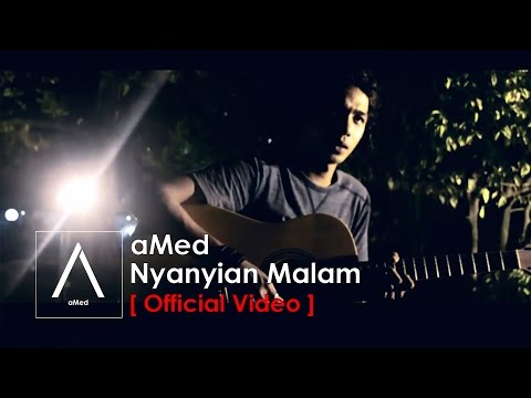 aMed - Nyanyian Malam (Official Video)