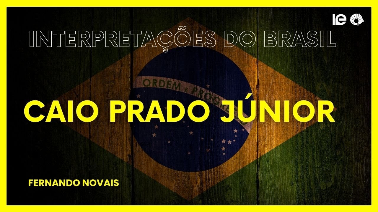 Aula 04 | Caio Prado Júnior | Prof. Fernando Novais