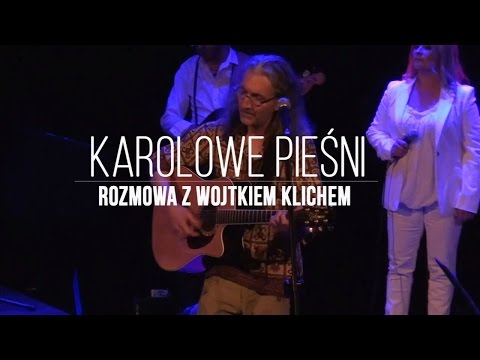 "Karolowe Pieśni" - Rozmowa z Wojtkiem Klichem