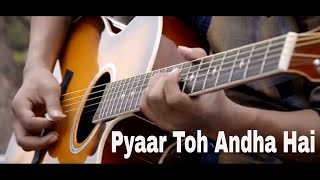 Pyaar Toh Andha Hai I Dipak I Cover I Sheldon Bangera I 2018