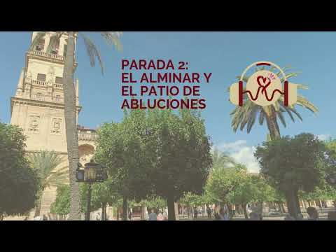UNA AUDIOGUÍA LIBRE DE LA MEZQUITA-CATEDRAL DE CÓRDOBA. PARADA 2. ALMINAR Y  PATIO DE ABLUCIONES