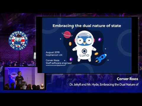 GopherCon UK 2019: Corver Roos - Dr Jekyll and Mr  Hyde, Embracing the Dual Nature of State