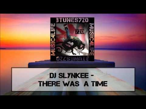 DJ Slynkee - There Was  A Time