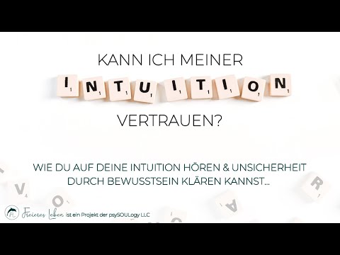 Kann ich meiner Intuition vertrauen? Unsicherheiten durch INTUITION & BEWUSSTSEIN klären lernen...
