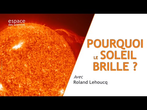 ☀️[Roland Lehoucq] Pourquoi le Soleil brille