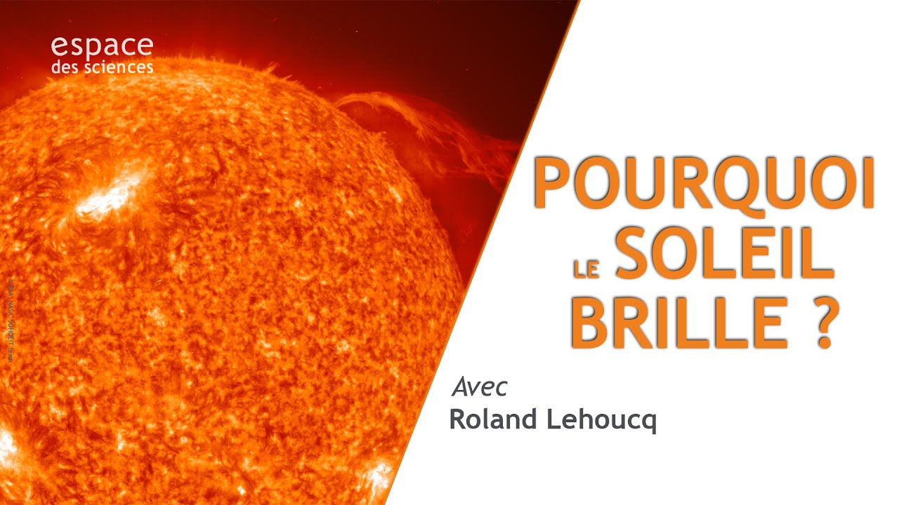 ☀️[Roland Lehoucq] Pourquoi le Soleil brille