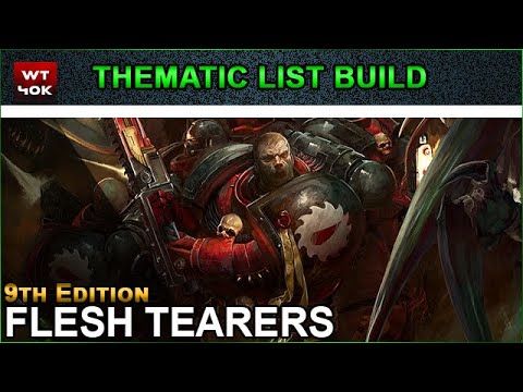Thematic List Build: Flesh Tearers - 9th Edition
