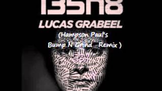 Lucas Grabreel~135n8~(Hampson Paul's Bump n Grind Remix)