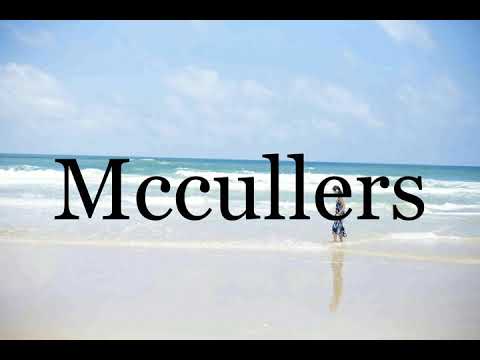 How To Pronounce Mccullers🌈🌈🌈🌈🌈🌈Pronunciation Of Mccullers